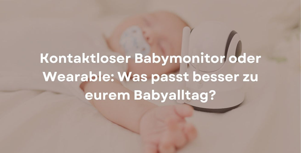 Kontaktloser Babymonitor oder Wearable: Was passt besser zu eurem Babyalltag?