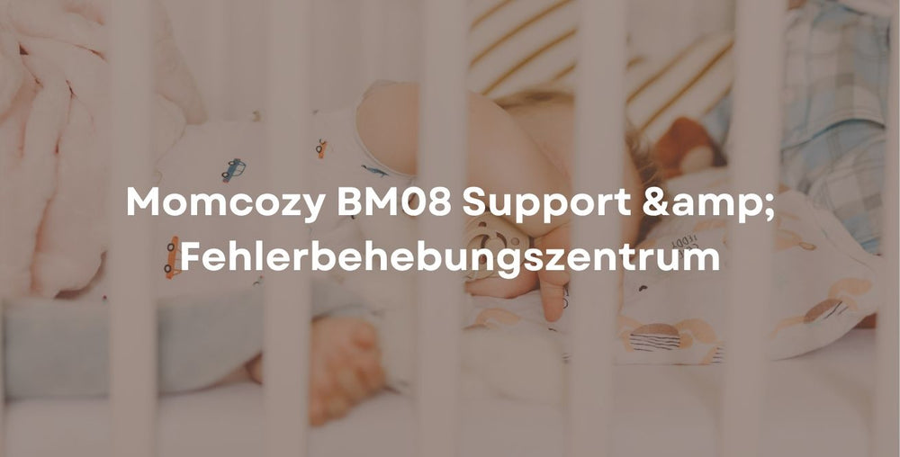 Momcozy BM08 Support & Fehlerbehebungszentrum