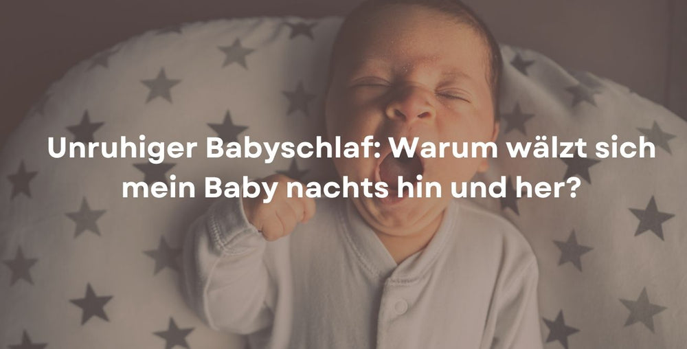 Unruhiger Babyschlaf: Warum wälzt sich mein Baby nachts hin und her?