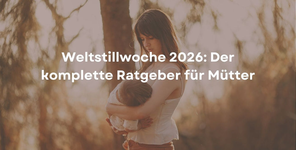Weltstillwoche 2026: Der komplette Ratgeber für Mütter