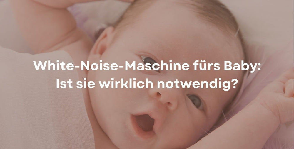 White-Noise-Maschine fürs Baby: Ist sie wirklich notwendig?
