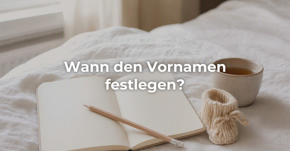 Wann den Vornamen festlegen? Ein Kalender nach Schwangerschaftswochen