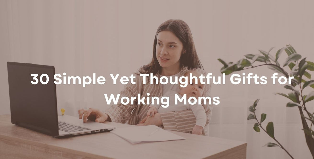 30 Simple Yet Thoughtful Gifts for Working Moms