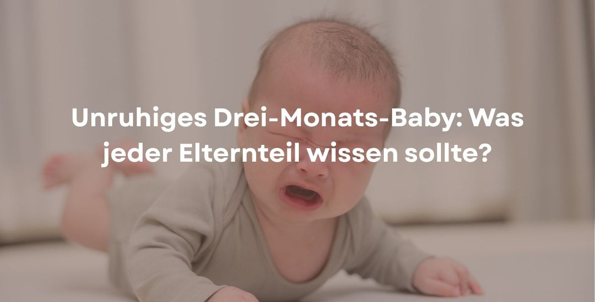 Unruhiges Drei-Monats-Baby: Was jeder Elternteil wissen sollte?