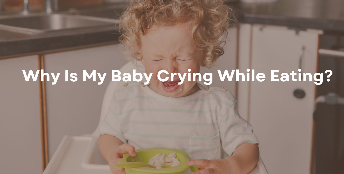 Why Is My Baby Crying While Eating?