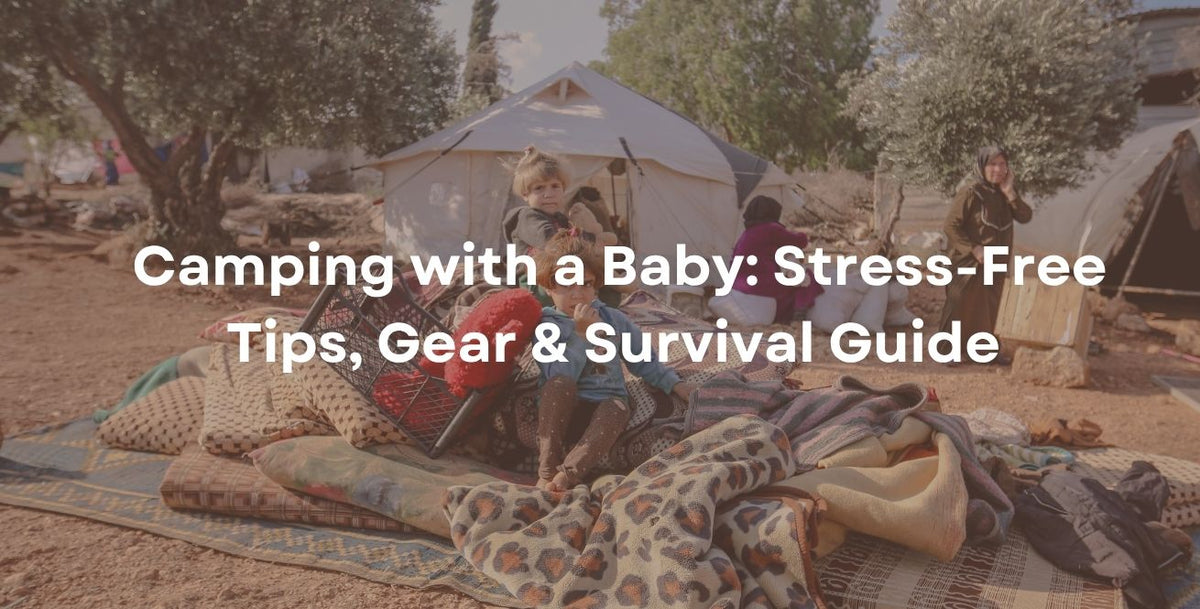 Camping with a Baby: Stress-Free Tips, Gear & Survival Guide 