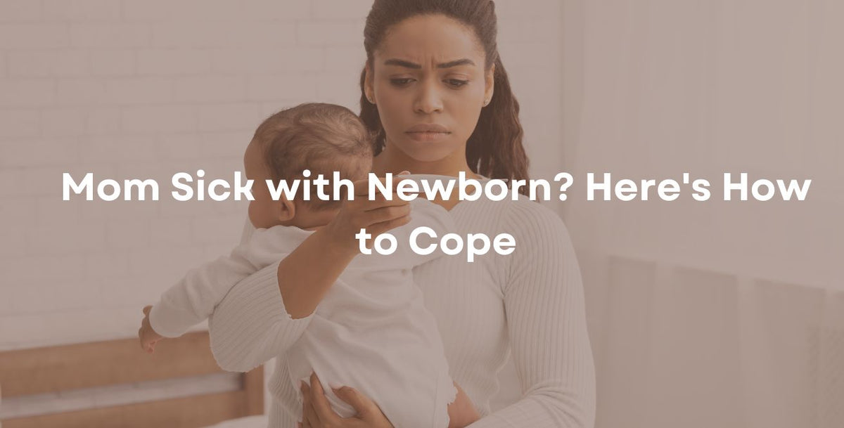 Mom Sick with Newborn? Here's How to Cope