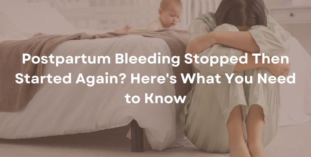 Postpartum Bleeding Stopped Then Started Again? Here's What You Need to Know