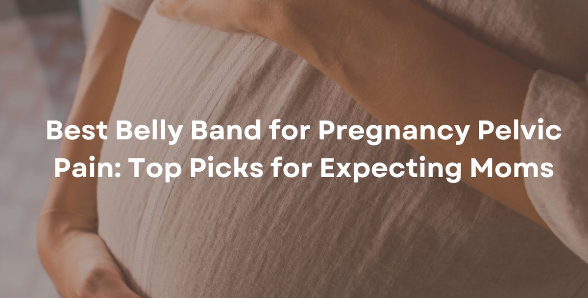 Best Belly Band for Pregnancy Pelvic Pain: Top Picks for Expecting Moms