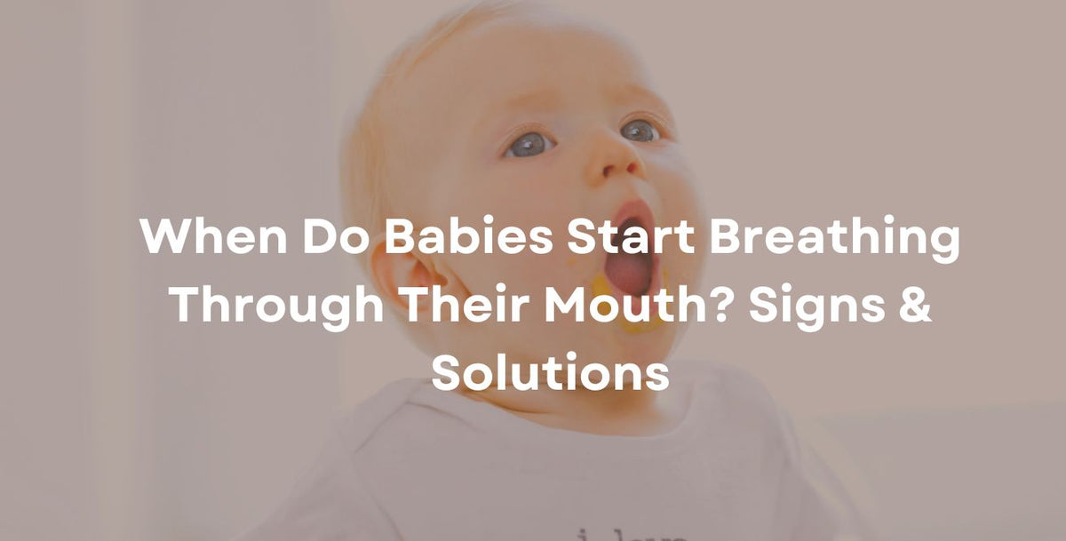 When Do Babies Start Breathing Through Their Mouth? Signs & Solutions
