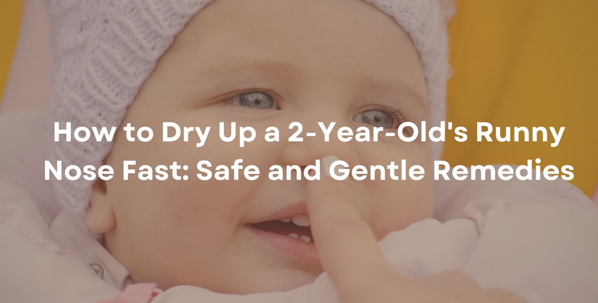 How to Dry Up a 2-Year-Old's Runny Nose Fast: Safe and Gentle Remedies