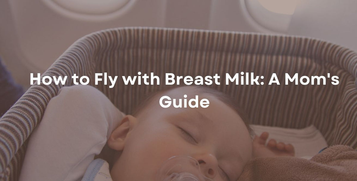 How to Fly with Breast Milk: A Mom's Guide