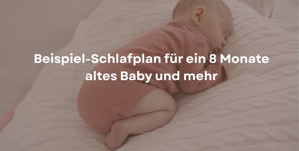 Beispiel-Schlafplan für ein 8 Monate altes Baby und mehr
