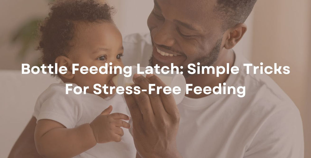 Bottle Feeding Latch: Simple Tricks For Stress-Free Feeding