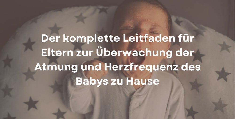 Der komplette Leitfaden für Eltern zur Überwachung der Atmung und Herzfrequenz des Babys zu Hause
