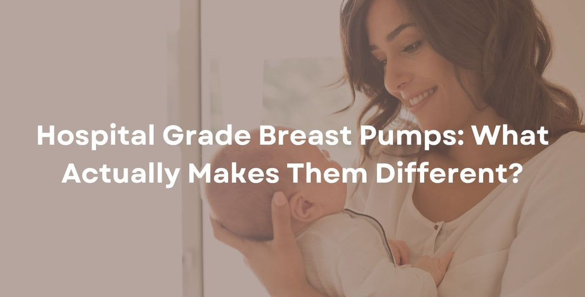 Hospital Grade Breast Pumps: What Actually Makes Them Different?