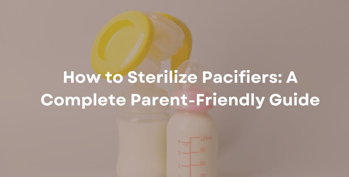 How to Sterilize Pacifiers A Complete Parent-Friendly Guide