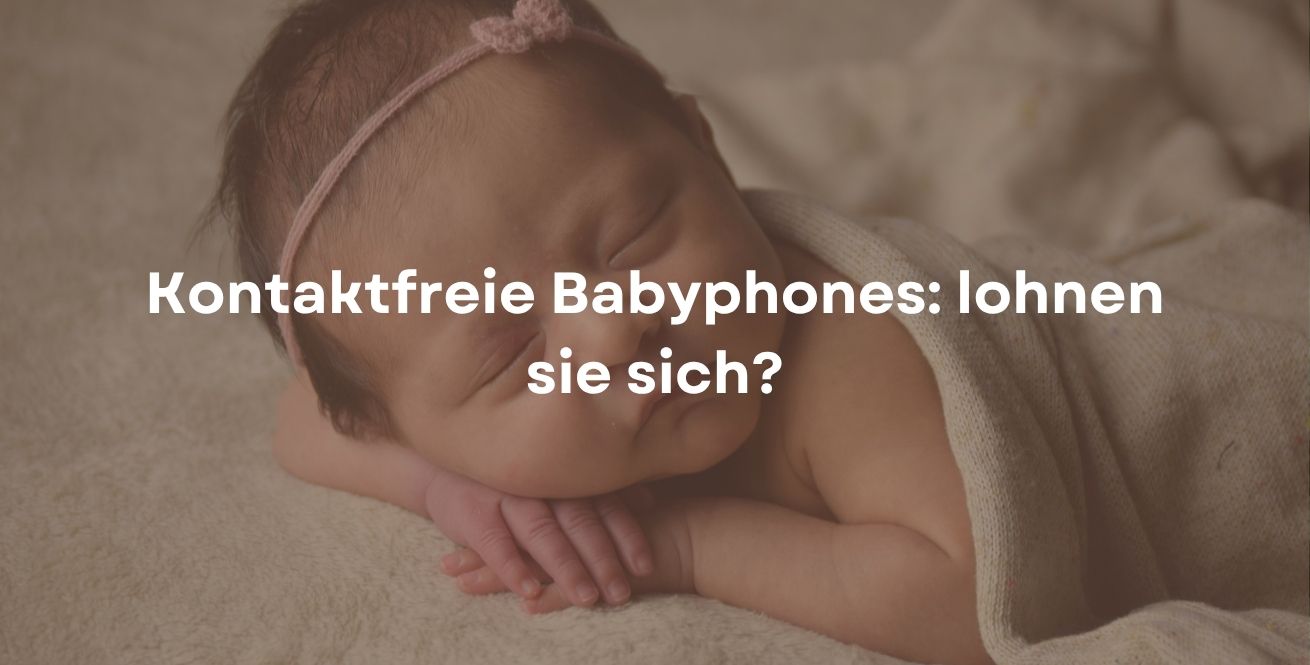 Kontaktfreie Babyphones: lohnen sie sich