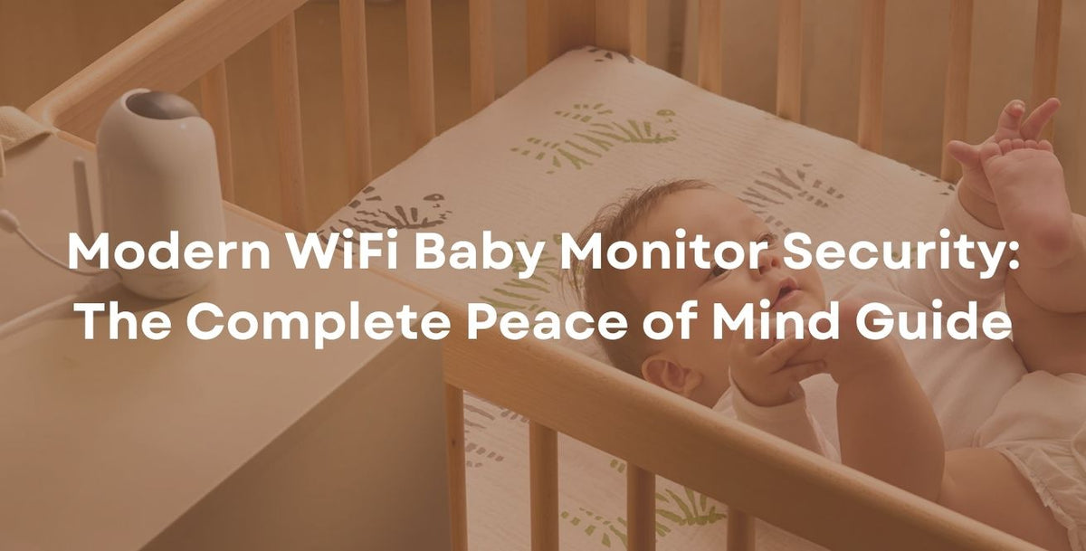 Modern WiFi Baby Monitor Security: The Complete Peace of Mind Guide
