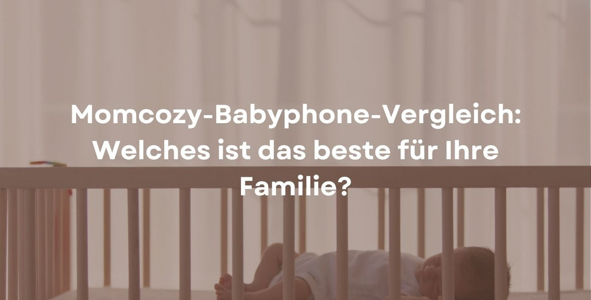 Momcozy-Babyphone-Vergleich: Welches ist das beste für Ihre Familie?