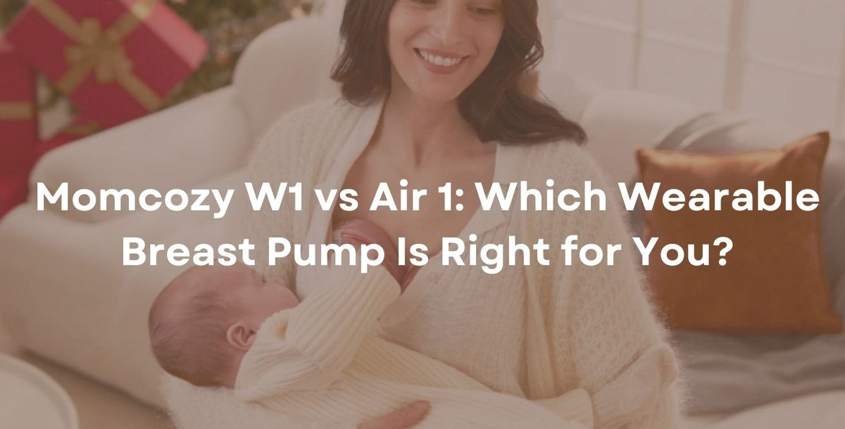 Momcozy W1 vs Air 1: Which Wearable Breast Pump Is Right for You?