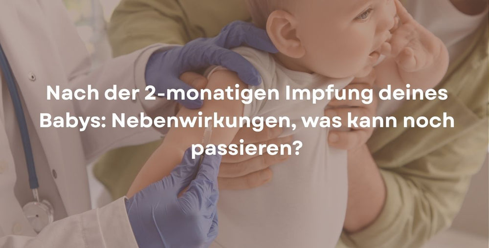 Nach der 2-monatigen Impfung deines Babys: Nebenwirkungen, was kann noch passieren?