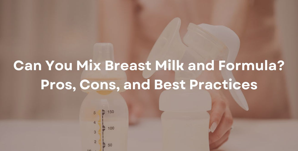 Can You Mix Breast Milk and Formula? Pros, Cons, and Best Practices