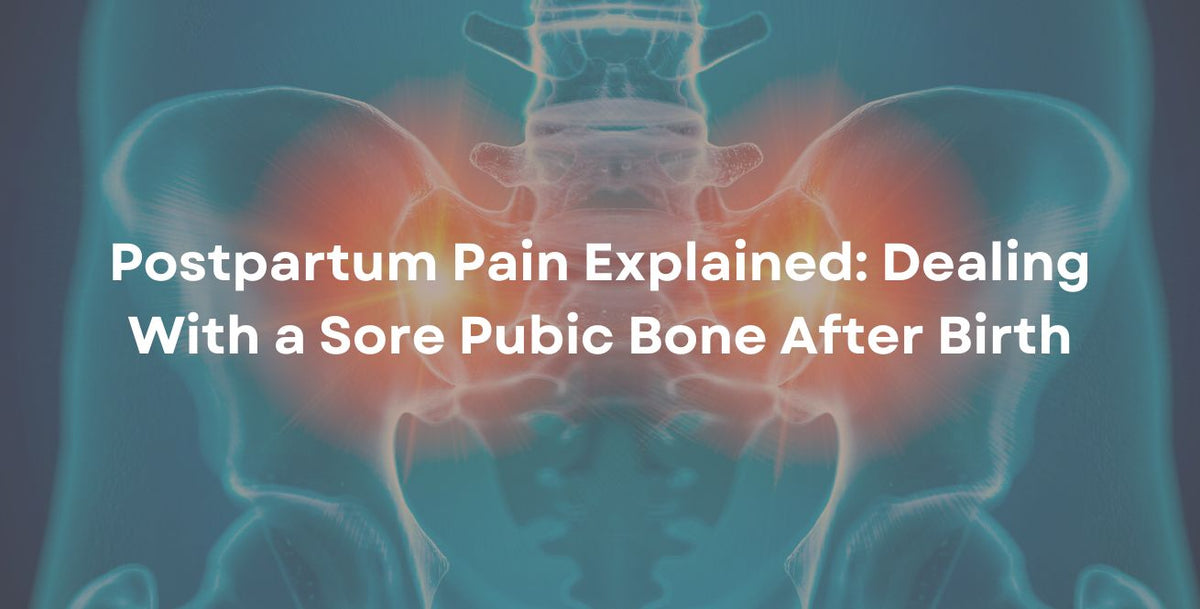 Postpartum Pain Explained: Dealing With a Sore Pubic Bone After Birth