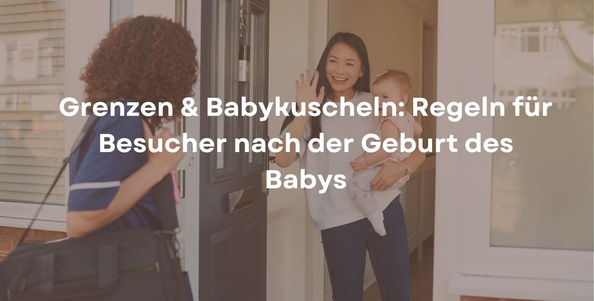 Grenzen & Babykuscheln: Regeln für Besucher nach der Geburt des Babys