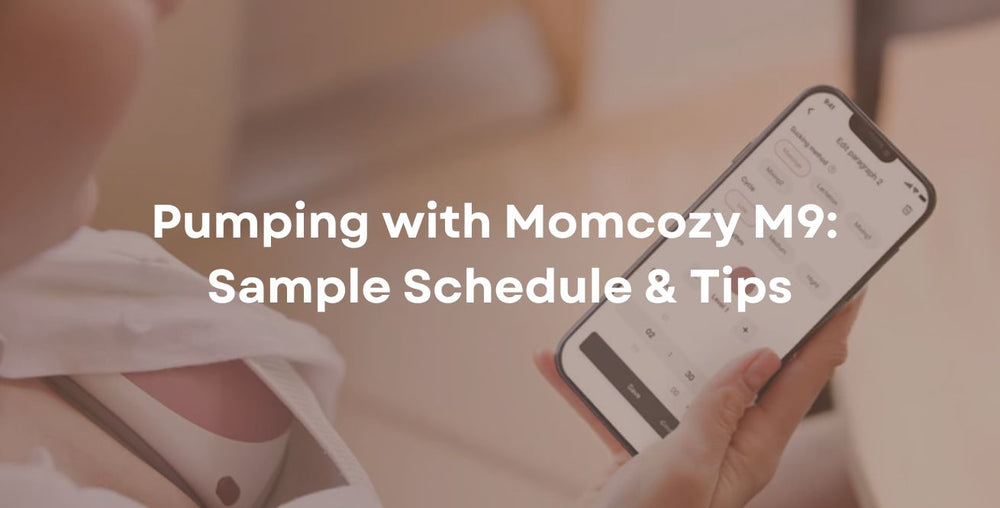 Pumping with Momcozy M9: Sample Schedule & Tips