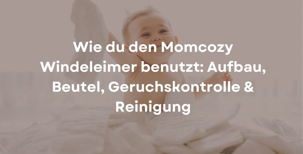 Wie du den Momcozy Windeleimer benutzt: Aufbau, Beutel, Geruchskontrolle &amp; Reinigung