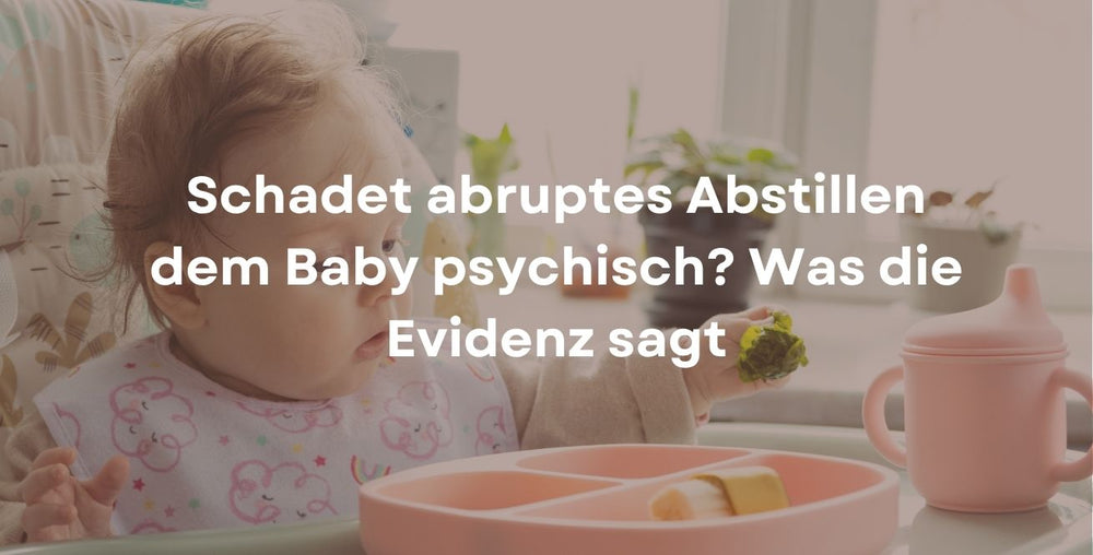 Schadet abruptes Abstillen dem Baby psychisch? Was die Evidenz sagt