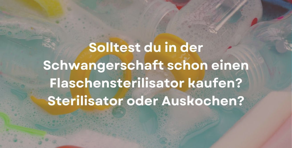 Solltest du in der Schwangerschaft schon einen Flaschensterilisator kaufen? Sterilisator oder Auskochen?