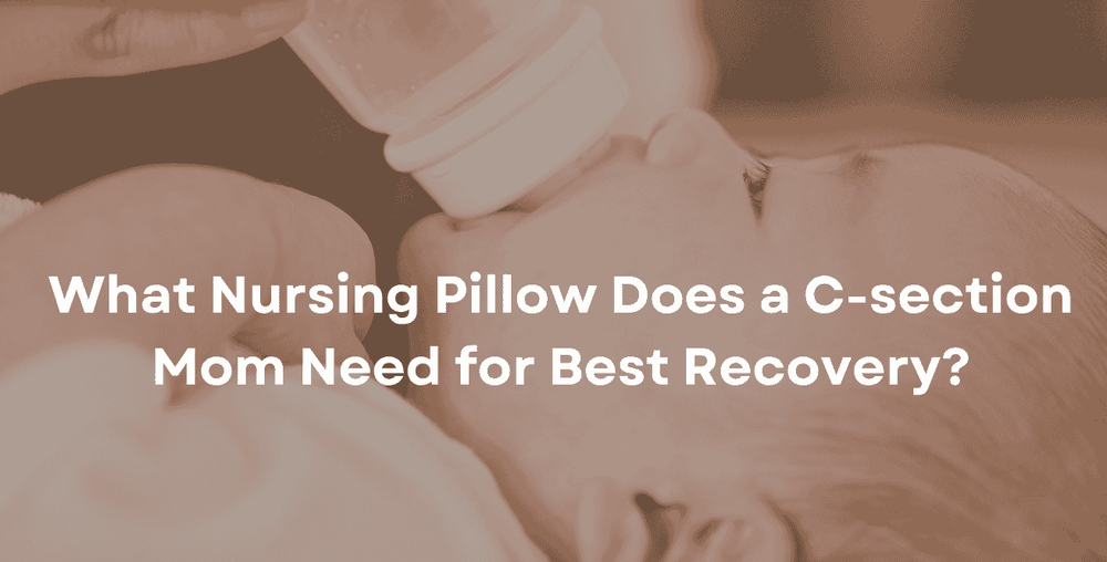 What Nursing Pillow Does a C-section Mom Need for Best Recovery