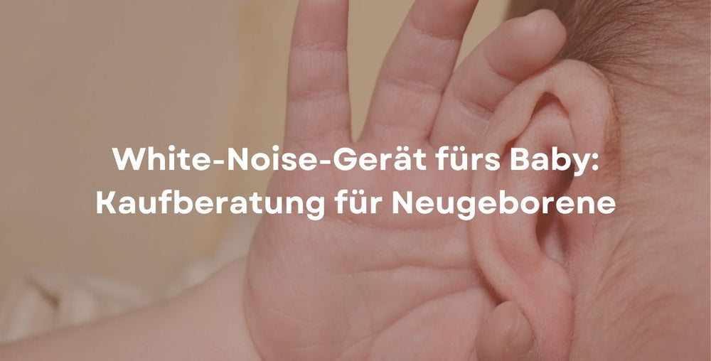 White-Noise-Gerät fürs Baby: Kaufberatung für Neugeborene