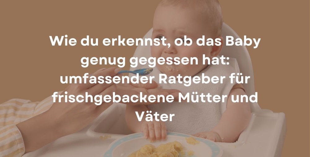 Wie du erkennst, ob das Baby genug gegessen hat: umfassender Ratgeber für frischgebackene Mütter und Väter