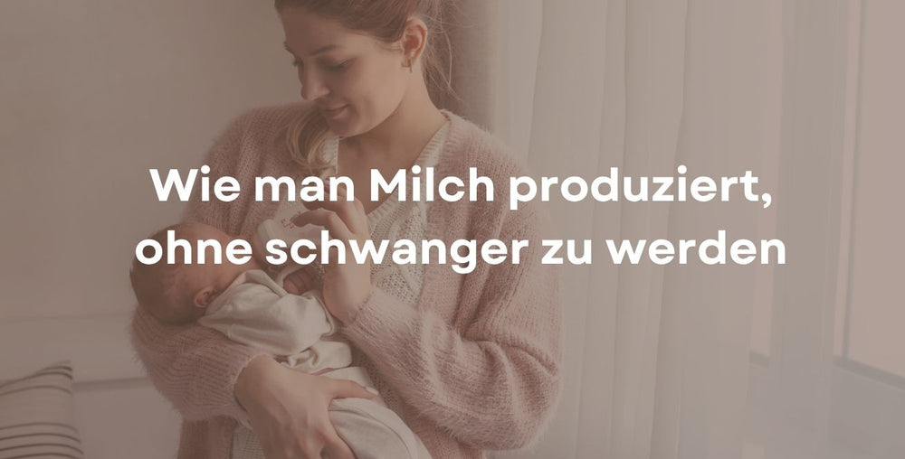 Wie man Milch produziert, ohne schwanger zu werden