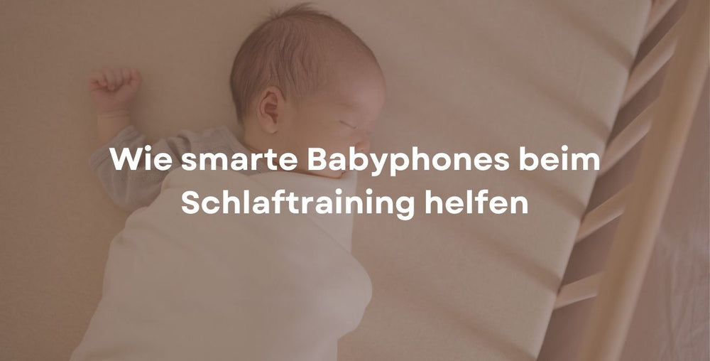 Wie smarte Babyphones beim Schlaftraining helfen