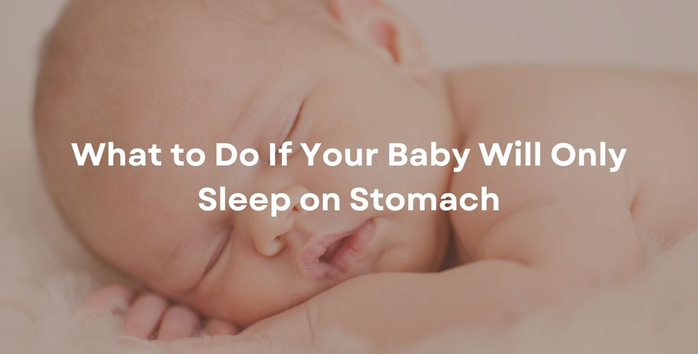 What to Do If Your Baby Will Only Sleep on Stomach
