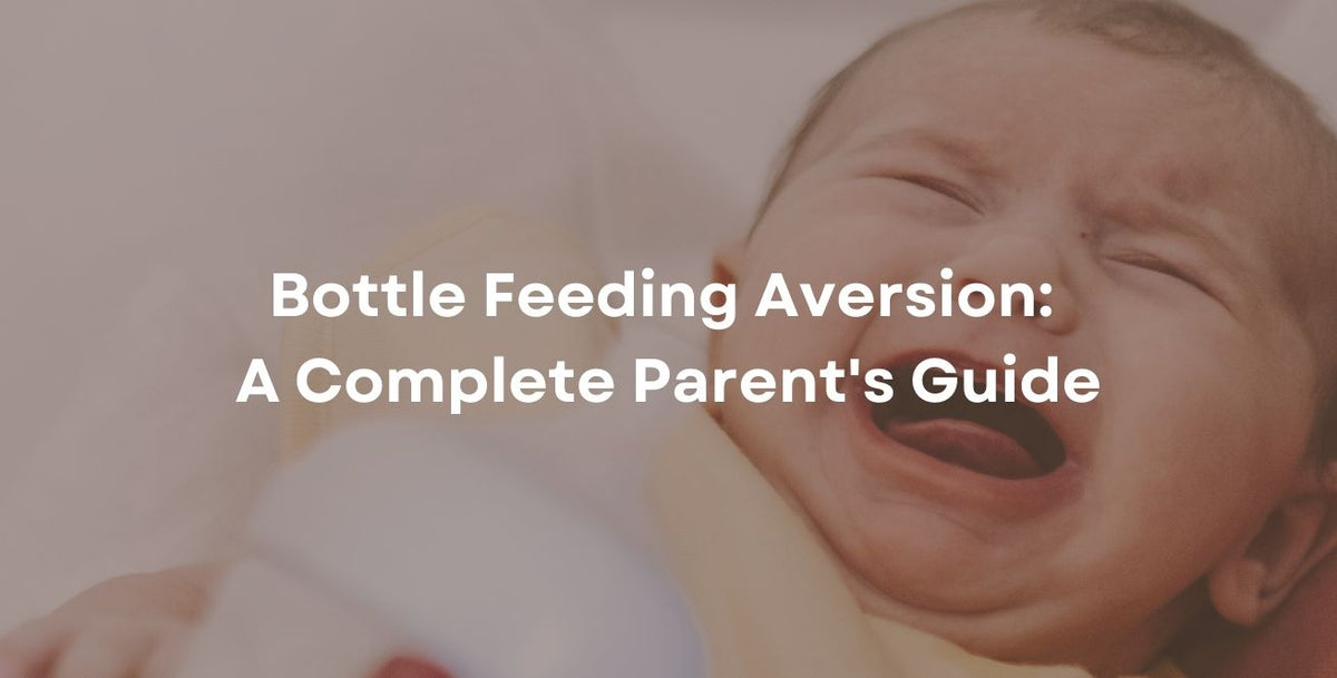 Bottle Feeding Aversion: A Complete Parent's Guide
