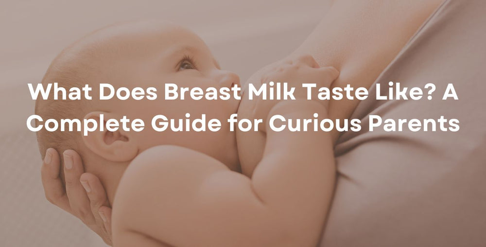 What Does Breast Milk Taste Like A Complete Guide for Curious Parents