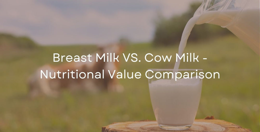 Breast Milk VS. Cow Milk - Nutritional Value Comparison