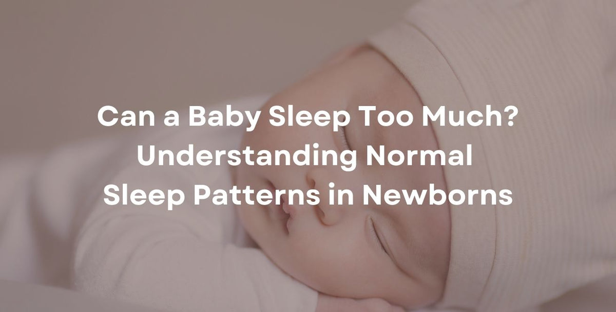 Can a Baby Sleep Too Much? Understanding Normal Sleep Patterns in Newborns