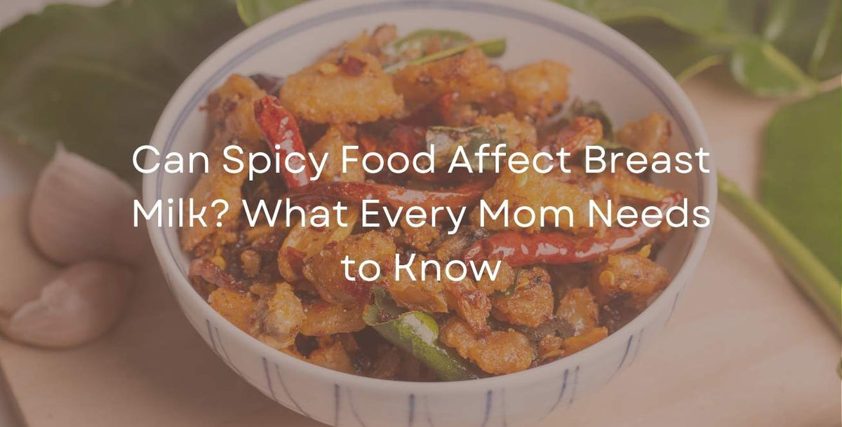 Can Spicy Food Affect Breast Milk? What Every Mom Needs to Know