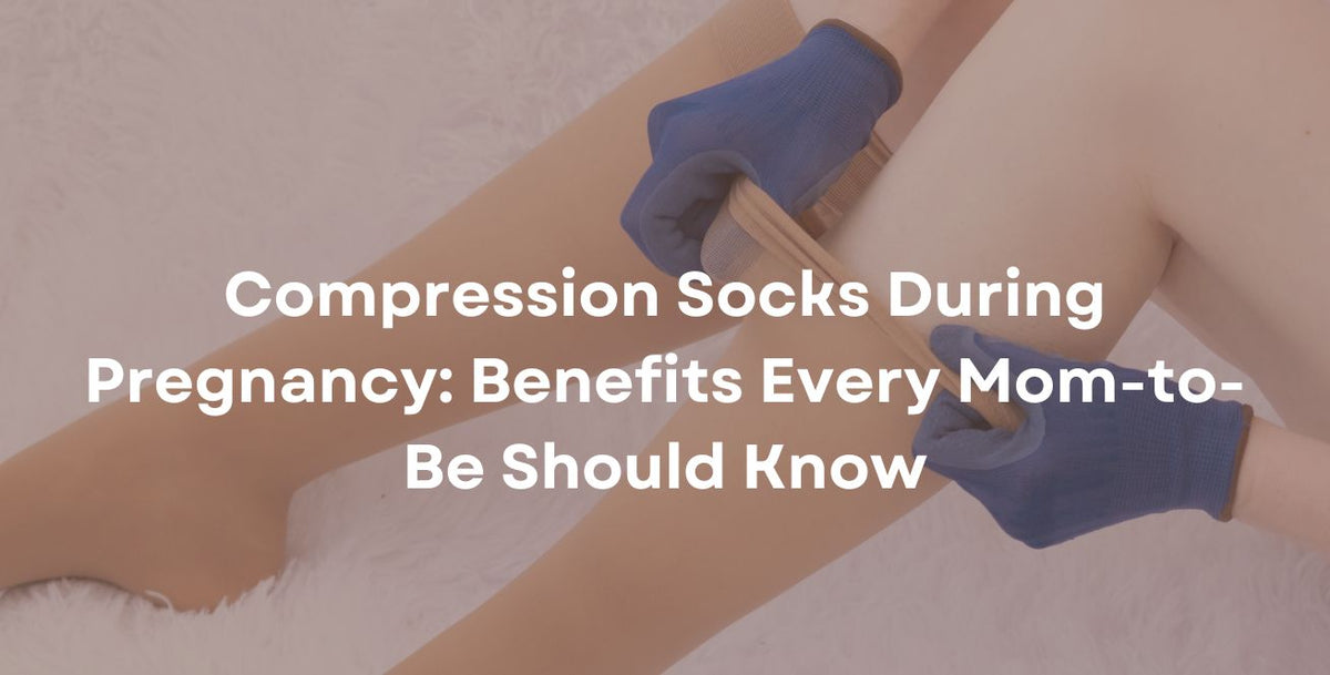 Compression Socks During Pregnancy: Benefits Every Mom-to-Be Should Know