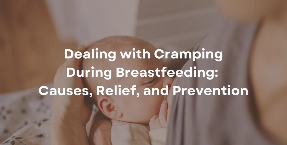 Dealing with Cramping During Breastfeeding: Causes, Relief, and Prevention