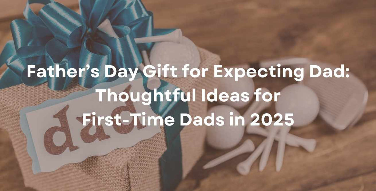 Father’s Day Gift for Expecting Dad: Thoughtful Ideas for First-Time Dads in 2025