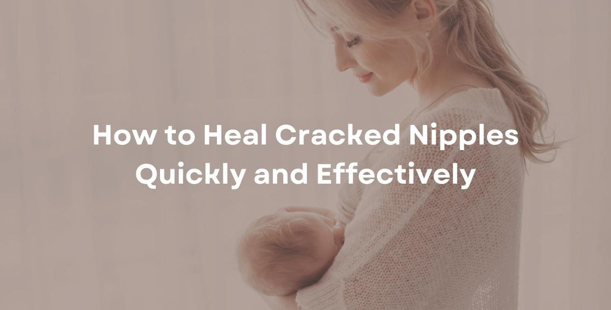 How to Heal Cracked Nipples Quickly and Effectively