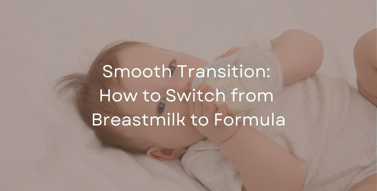 Smooth Transition: How to Switch from Breastmilk to Formula