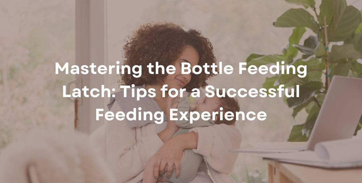 Mastering the Bottle Feeding Latch: Tips for a Successful Feeding Experience